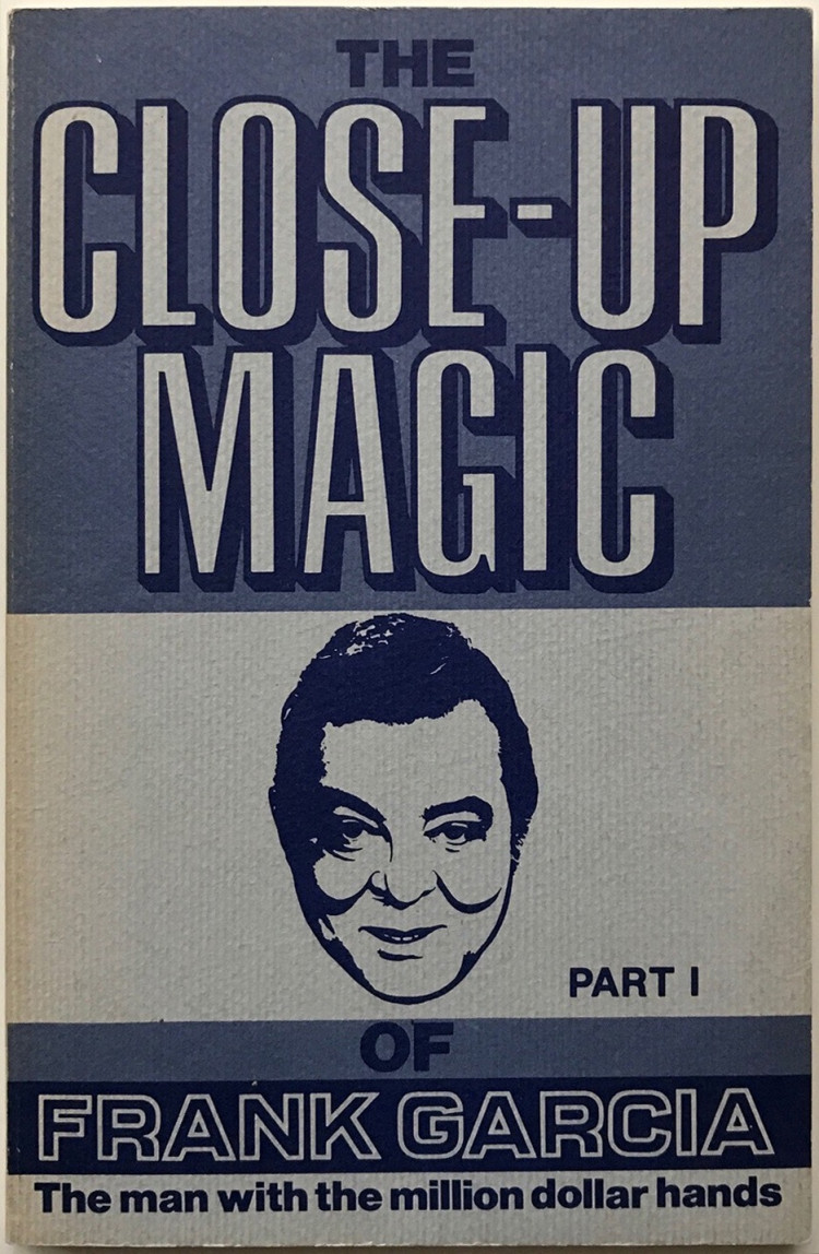 The Close-up Magic of Frank Garcia — Part I (Frank Garcia)